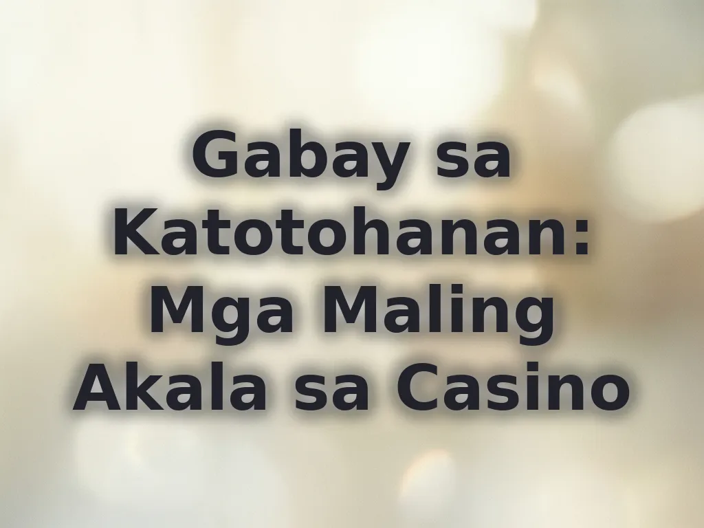 Mga Maling Akala sa Casino